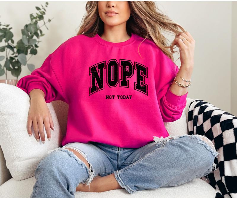 Nope, Not today design Crewneck Sweatshirt Comfortable