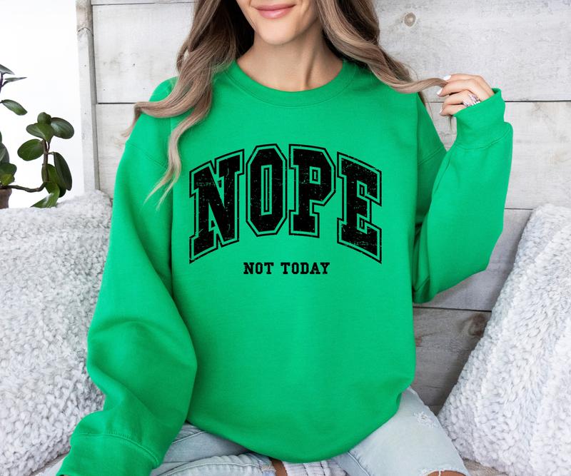 Nope, Not today design Crewneck Sweatshirt Comfortable