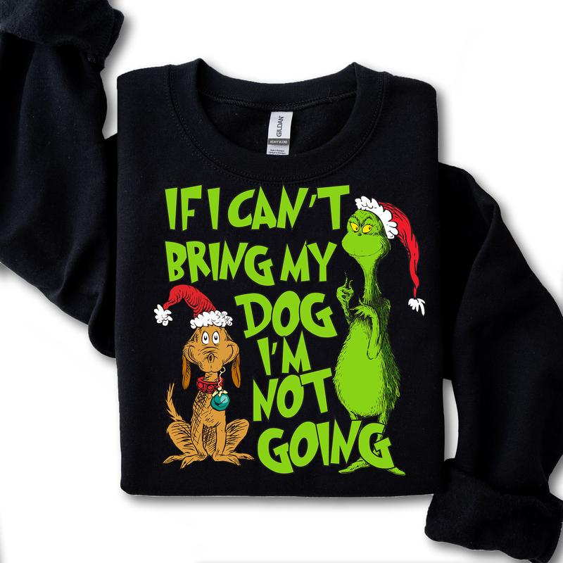 If I Can't Bring My Dog I'm Not Going Christmas Movie The Grin Sweatshirt, Trendy Grin Christmas Season Unisex Classic Crewneck T-Shirts