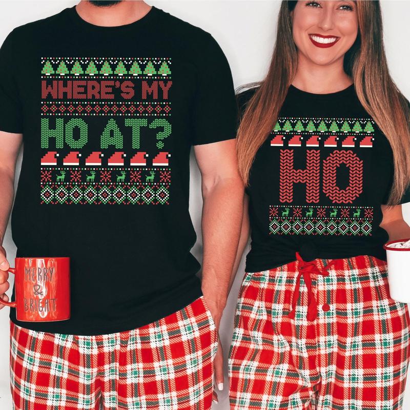 Where's My Ho At Matching Ugly Christmas Unisex T-Shirt, Funny Couples Christmas Sweatshirt, Humorous Couples Ugly Christmas, Couples Christmas Tee, Gift Chistmas Shirt