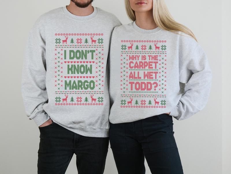 Christmas Vacation Todd And Margo Sweatshirt,Why's The Carpet Wet Todd,I Don't Know Margo,Couple Christmas Shirts,Matching Christmas Shirts