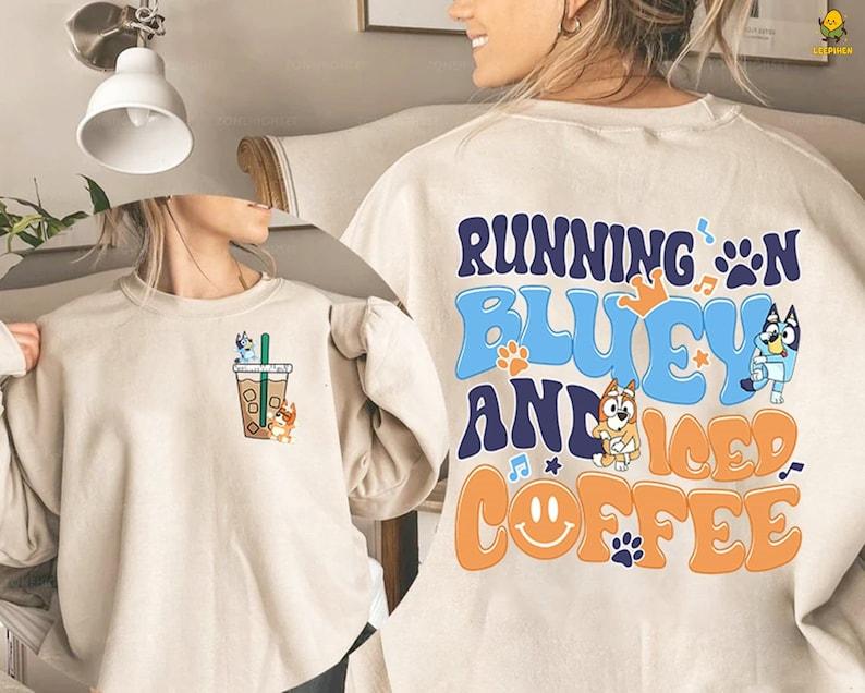 Mothers Day Bluey Shirt, Iced Coffee Family Shirt, Birthday Gift Bingo Bluey Mama Shirt, Running on Bluey and Iced Coffee Hoodie and Sweater; T-shirt Cotton Womenswear Clothing Light