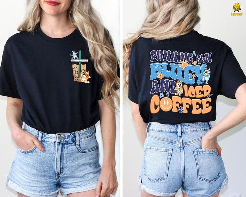 Mothers Day Bluey Shirt, Iced Coffee Family Shirt, Birthday Gift Bingo Bluey Mama Shirt, Running on Bluey and Iced Coffee Hoodie and Sweater; T-shirt Cotton Womenswear Clothing Light