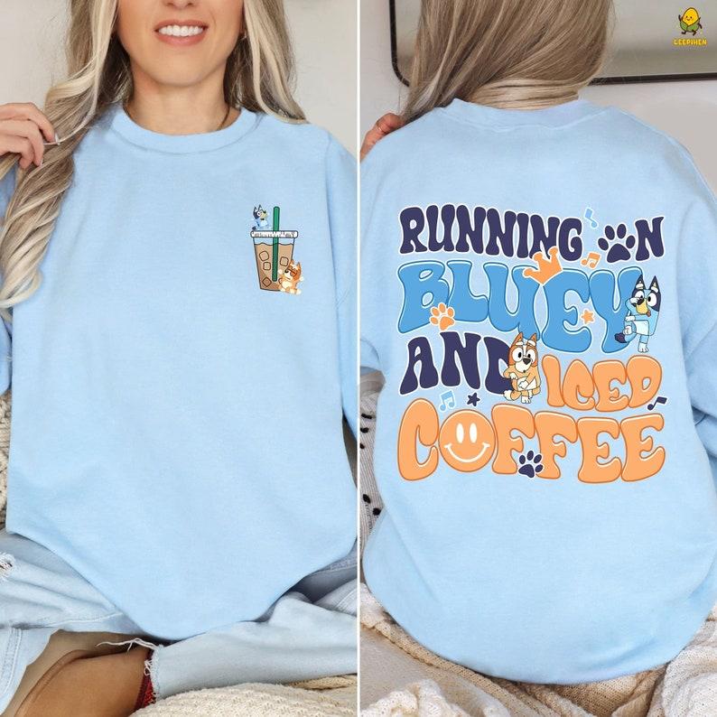 Mothers Day Bluey Shirt, Iced Coffee Family Shirt, Birthday Gift Bingo Bluey Mama Shirt, Running on Bluey and Iced Coffee Hoodie and Sweater; T-shirt Cotton Womenswear Clothing Light