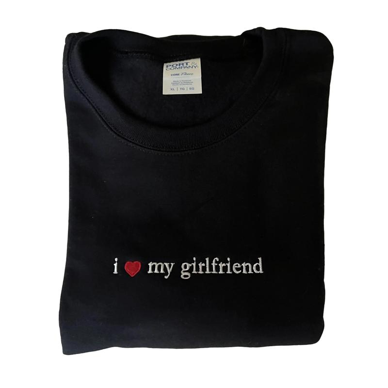 Embroidered I Love My Girlfriend Crewneck Sweatshirt, I Heart My Girlfriend Shirt, Valentines Day Gift, Boyfriend Sweatshirt, Unisex Couples Sweaters