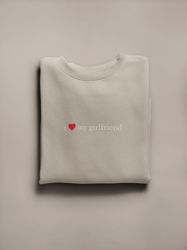 Embroidered I Love My Girlfriend Crewneck Sweatshirt, I Heart My Girlfriend Shirt, Valentines Day Gift, Boyfriend Sweatshirt, Unisex Couples Sweaters