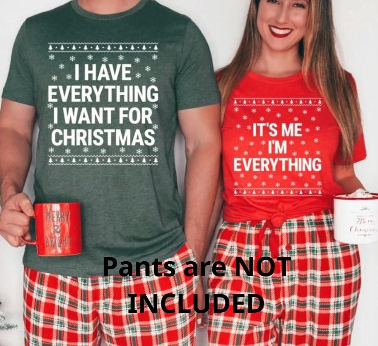 I Have Everything I Want For Christmas Shirt, It's Me I'm Everything Shirt, Funny Christmas Matching Shirts For Couple,Xmas Party Couple Tee