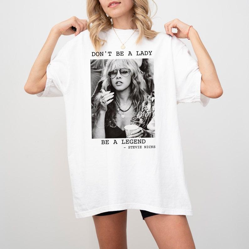 Don't Be a Lady Be a Legend Stevie Nicks, Stevie Nicks Shirt, Stevi Shirt Fan Gifts, Fleetwood Mac Shirt, women's tshirt Casual Comfort Fit Top