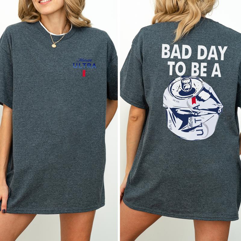 Drink Shirt Bad Day To Be A Michelob Ultra 2 Sided Shirt, Comfort Clothing, Cotton Fabric Tshirt, Printed Women's Top, Casual Womenswear