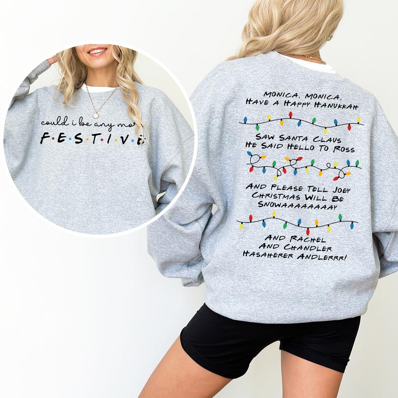 Could I Be Any More Festive Sweatshirt, Friends Inspired Holiday Sweatshirt, Phoebe's Song Shirt, Youthful & Vibrant, Printed Womenswear