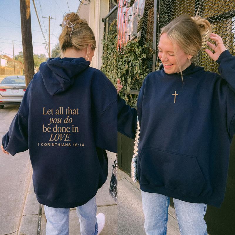 Let All That You Do Be Done In Love Hoodie, Scriptural Bible Verse Sweater, Christianity Religious Sweatshirt Gift, Christian Merch For Her  T-shirt, sweater and Hoodie