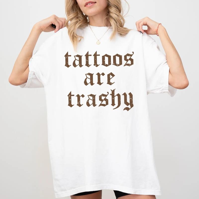 Retro Tattoos Are Trashy Shirt, Funny Sayings Tattoos Are Stupid Tee For Women, Gothic Tattoos Graphic Printed Tee, Anti Tattoos Shirt, Funny Gift For Tattoos Lover, Oversized Women's Tops, Casual Womenswear, Soft Cotton Fabric Relaxed Fit Chic Style