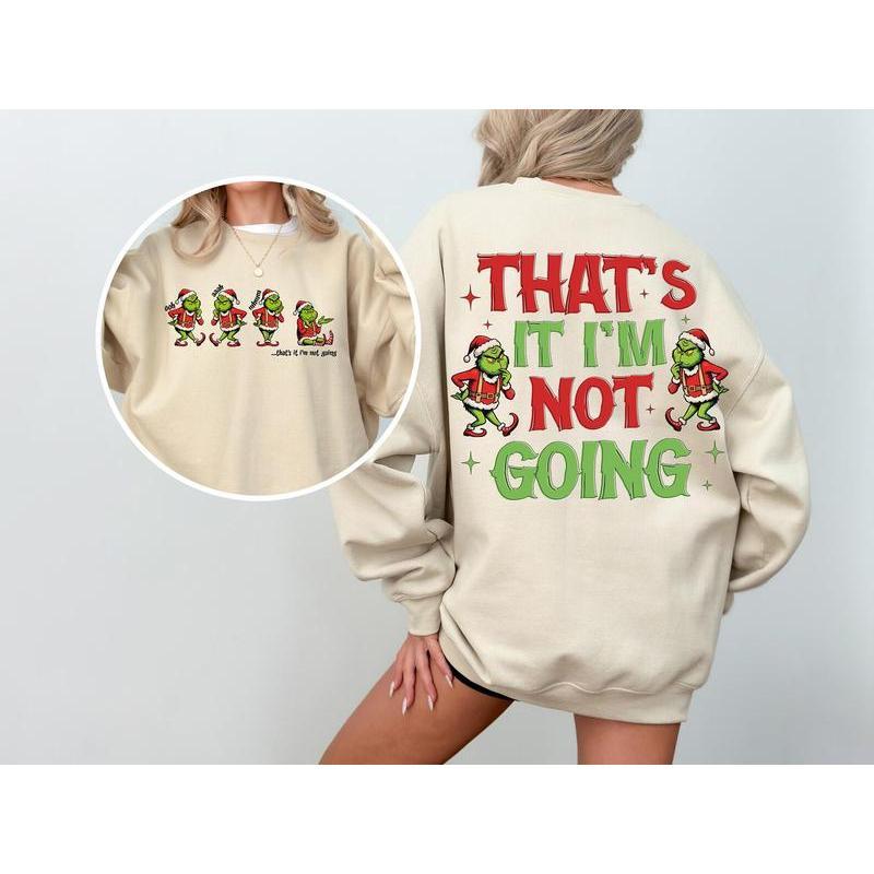 Grinc That's It I'm Not Going Sweatshirt, Grincmas Christmas Tee Shirt, Family Matching Xmas Shirt, Christmas Grinc Sweater, Gift Christmas