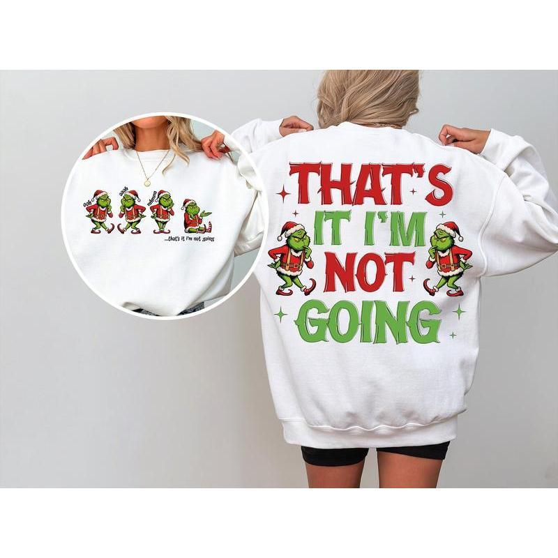 Grinc That's It I'm Not Going Sweatshirt, Grincmas Christmas Tee Shirt, Family Matching Xmas Shirt, Christmas Grinc Sweater, Gift Christmas