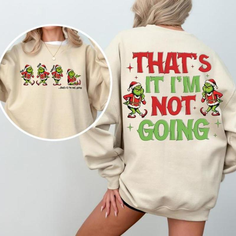 Grinc That's It I'm Not Going Sweatshirt, Grincmas Christmas Tee Shirt, Family Matching Xmas Shirt, Christmas Grinc Sweater, Gift Christmas