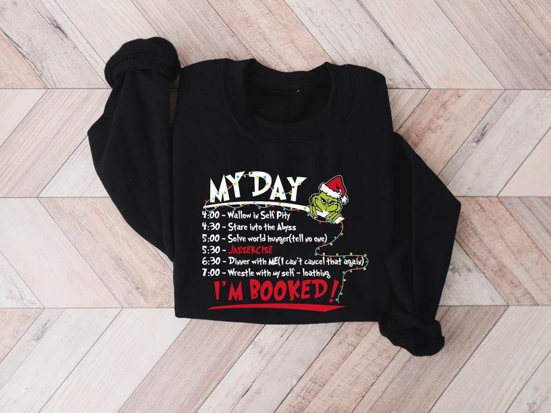 My Day I'm Booked Sweatshirt, The Gr1nch Christmas Sweatshirt, Womens Christmas Sweatshirt, Grinchmas Sweatshirt, Winter Sweatshirt - Unisex Cotton Fabric Shirt for Men and Women