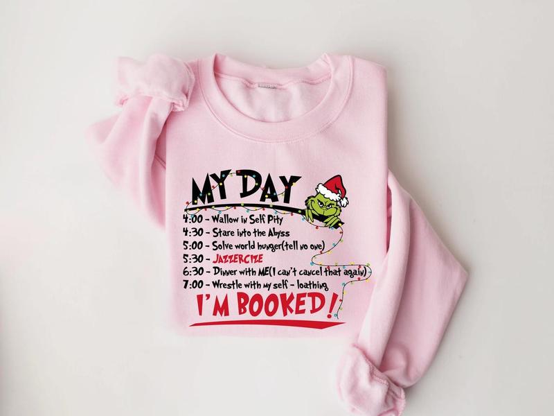 My Day I'm Booked Sweatshirt, The Gr1nch Christmas Sweatshirt, Womens Christmas Sweatshirt, Grinchmas Sweatshirt, Winter Sweatshirt - Unisex Cotton Fabric Shirt for Men and Women