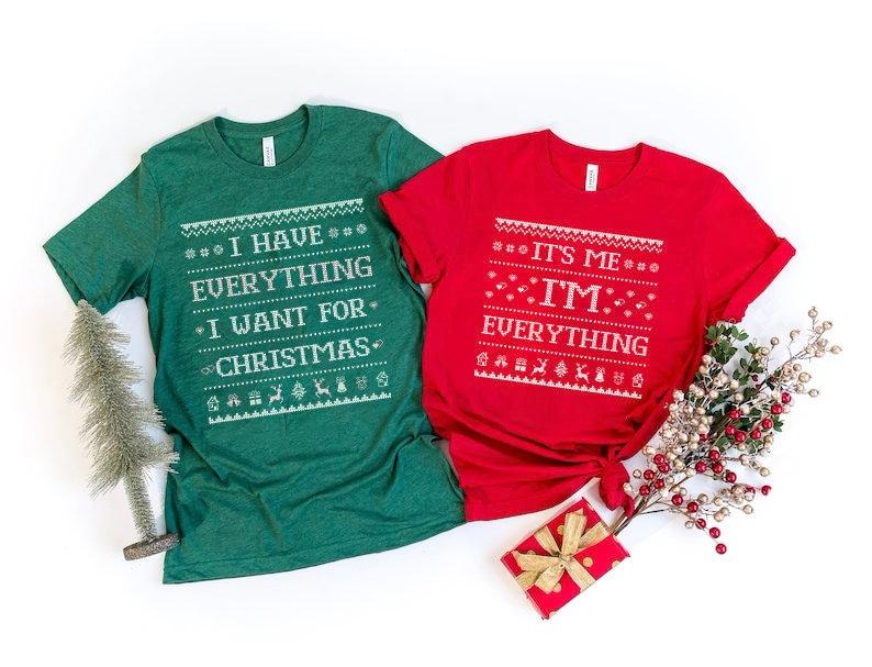 I Have Everything I Want For Christmas Shirt, Funny Christmas Matching Shirts For Couple ,Xmas Party Couple Tee,It's Me I'm Everything Shirt