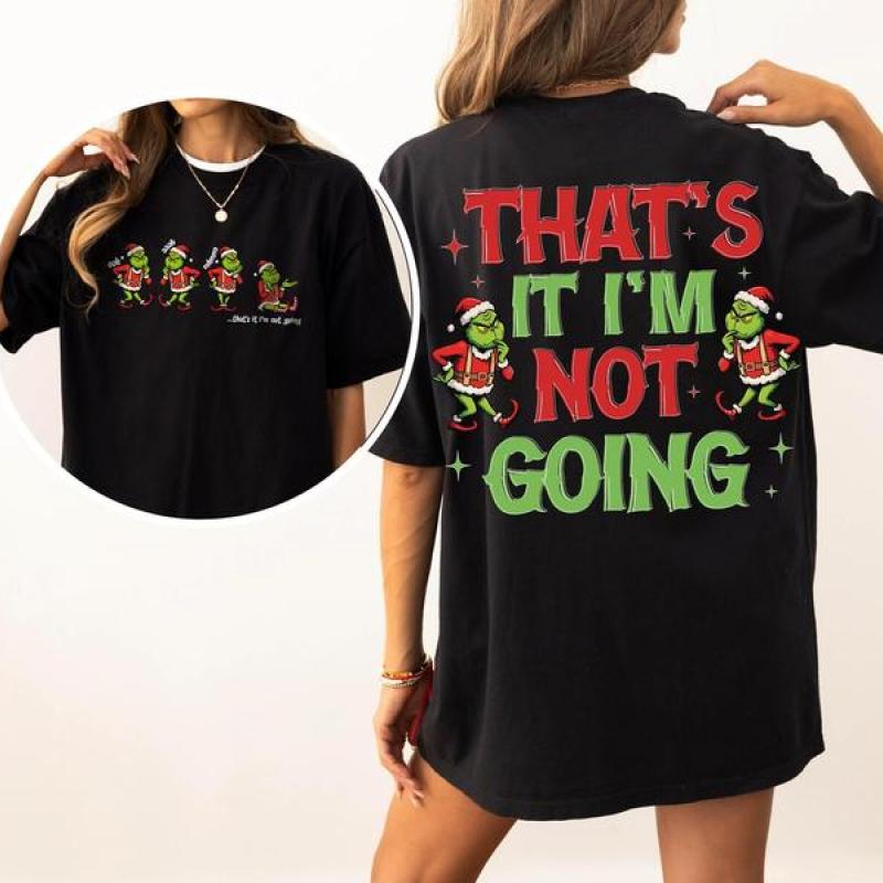 Grinc That's It I'm Not Going Sweatshirt, Grincmas Christmas Tee Shirt, Family Matching Xmas Shirt, Christmas Grinc Sweater, Gift Christmas