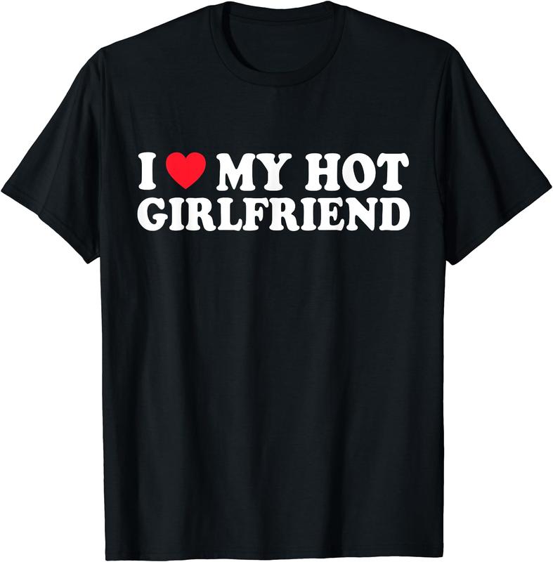 I Love My Hot GF Girl Boy Couple Valentines Day Girlfriend T-Shirt Size S-5XL, Full Color, Fast Shipping