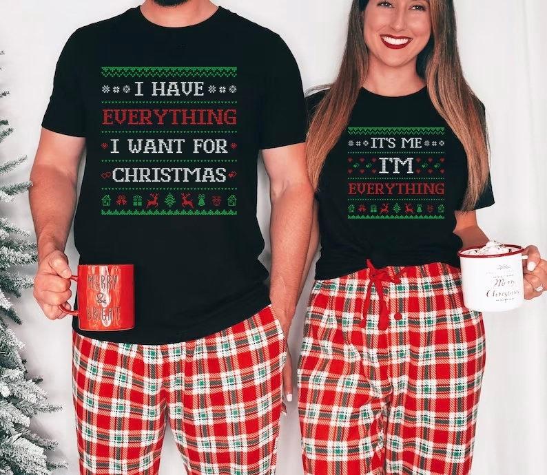 I Have Everything I Want For Christmas Shirt, Funny Christmas Matching Shirts For Couple ,Xmas Party Couple Tee,It's Me I'm Everything Shirt