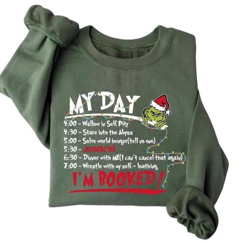 My Day I'm Booked Sweatshirt, The Gr1nch Christmas Sweatshirt, Womens Christmas Sweatshirt, Grinchmas Sweatshirt, Winter Sweatshirt - Unisex Cotton Fabric Shirt for Men and Women